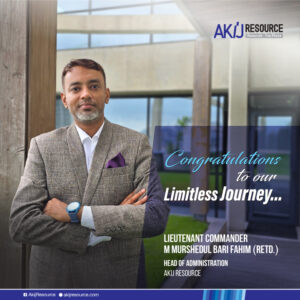 Lieutenant Commander M Murshedul Bari Fahim (Retd.) Joins AKIJ Resource as Head of Administration