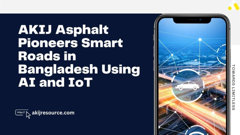 AKIJ Asphalt Pioneers Smart Roads in Bangladesh Using AI and IoT