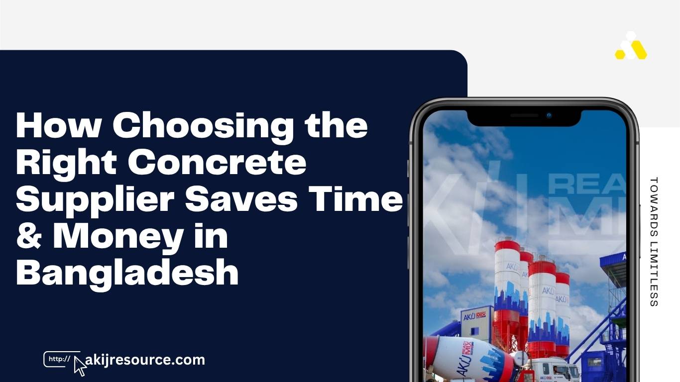 How Choosing the Right Concrete Supplier Saves Time & Money in Bangladesh